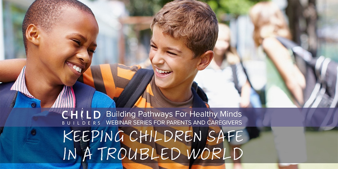 Keeping Children Safe in a Troubled World