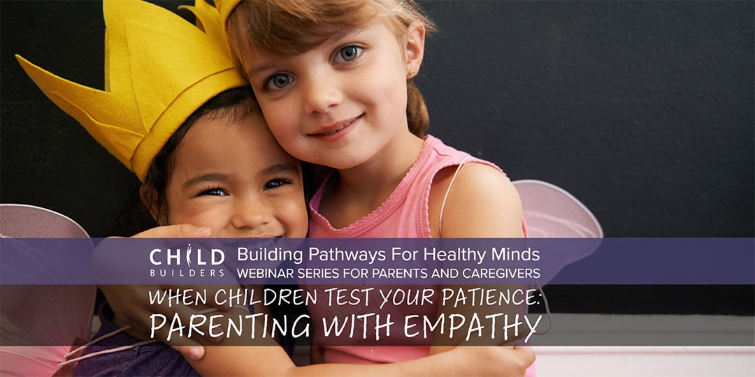 When Children Test Your Patience: Parenting With Empathy